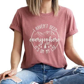 I haven't been everywhere summer adventure camping T Shirt Women's Unisex T-Shirt Casual Top Cute Graphic Tee For Women Short Sleeve Shirt